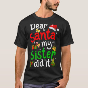 Dear Santa My Sister Did It Girls Kids Boys Christ T-Shirt