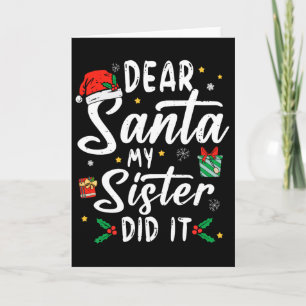 Dear Santa My Sister Did It Girls Kids Boys Fun Ch Card