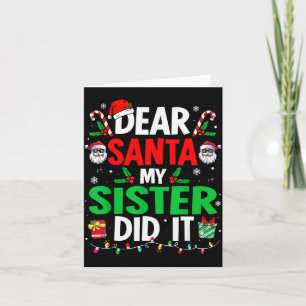 Dear Santa My Sister Did It Girls Kids Boys Funny  Card