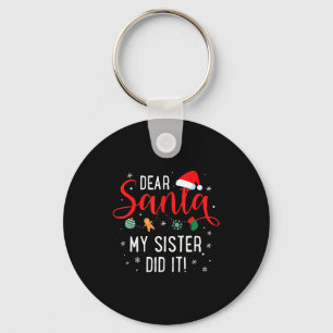 Dear Santa My Sister Did It Girls Kids Boys Funny Key Ring