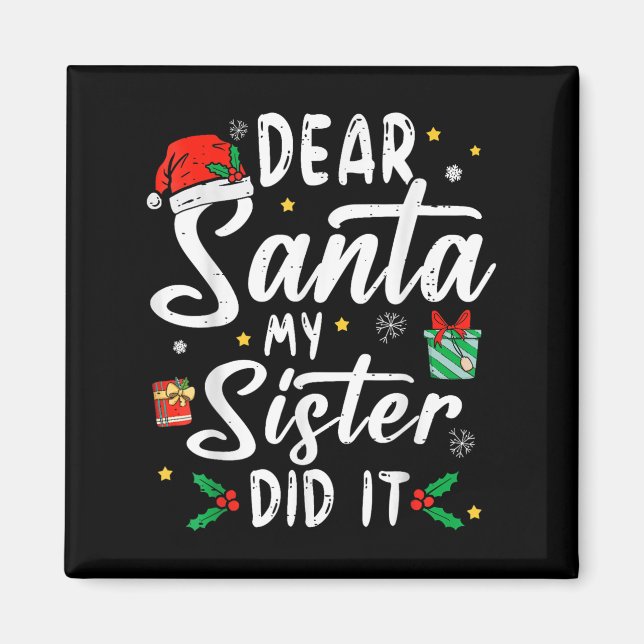 Dear Santa My Sister Did It Girls Kids Boys Funny  Magnet (Front)