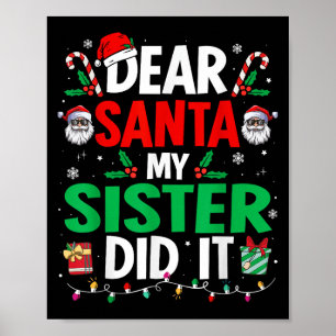 Dear Santa My Sister Did It Girls Kids Boys Funny  Poster