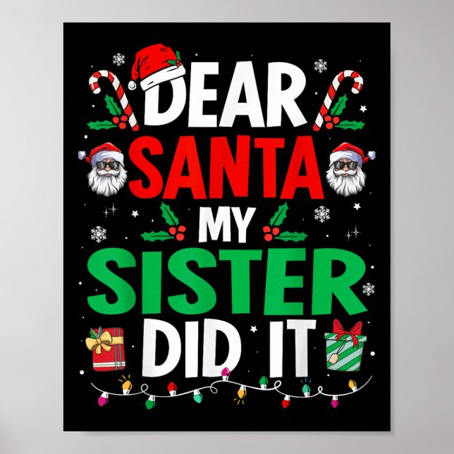 Dear Santa My Sister Did It Girls Kids Boys Funny  Poster (Front)