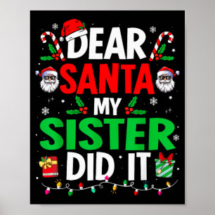 Dear Santa My Sister Did It Girls Kids Boys Funny  Poster