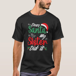 Dear Santa My Sister Did It Girls Kids Boys Funny T-Shirt