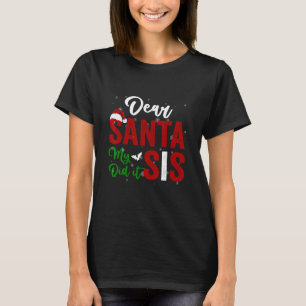 Dear Santa My Sister Did It Merry Christmas 2023 T-Shirt