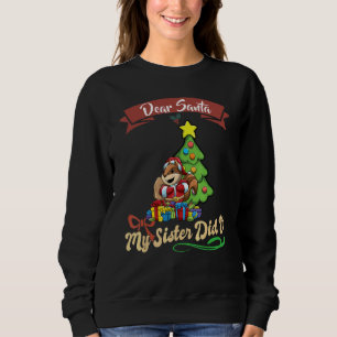 Dear Santa My Sister Did It Siblings Christmas_23 Sweatshirt