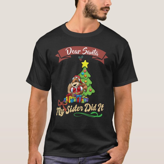 Dear Santa My Sister Did It Siblings Christmas_23 T-Shirt (Front)