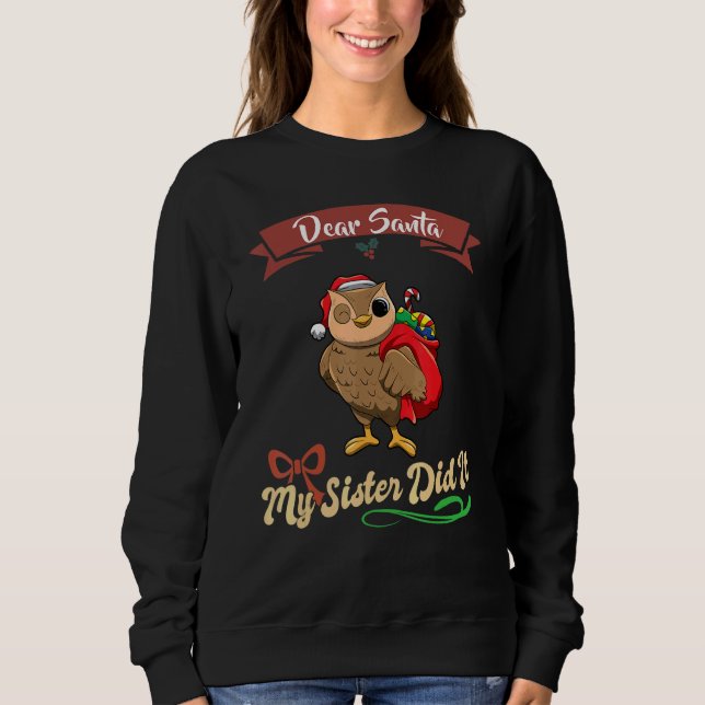 Dear Santa My Sister Did It Siblings Christmas_27 Sweatshirt (Front)