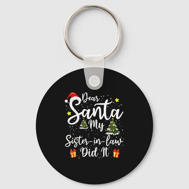 Dear Santa My Sister-in-law Did It Funny Christmas Key Ring (Front)