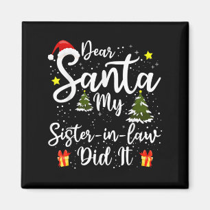 Dear Santa My Sister-in-law Did It Funny Christmas Magnet
