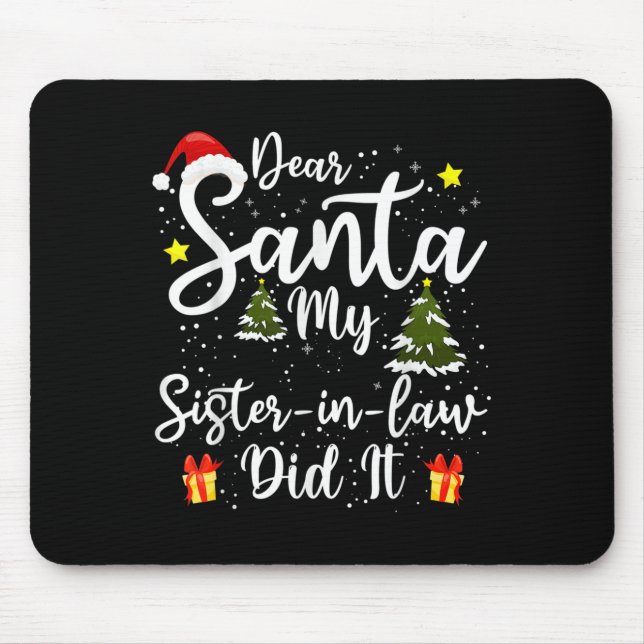 Dear Santa My Sister-in-law Did It Funny Christmas Mouse Pad (Front)