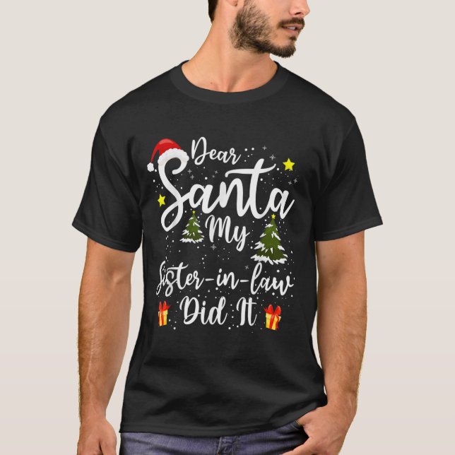 Dear Santa My Sister-in-law Did It Funny Christmas T-Shirt (Front)