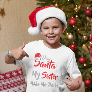 Dear Santa: My Sister Made Me Do It T-Shirt