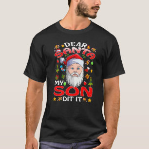 Dear Santa My Son Did It Christmas T-Shirt