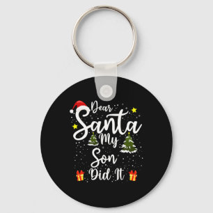 Dear Santa My Son Did It Funny Christmas Outfit Pa Key Ring