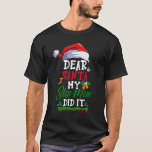 Dear Santa My Step Mum Did It Funny Christmas  T-Shirt