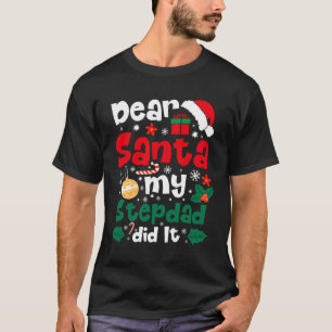 Dear Santa My Stepdad Did It Funny Christmas T-Shirt