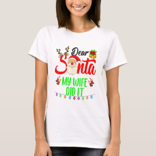 Dear Santa My Wife Did It Funny Christmas Pajama G T-Shirt