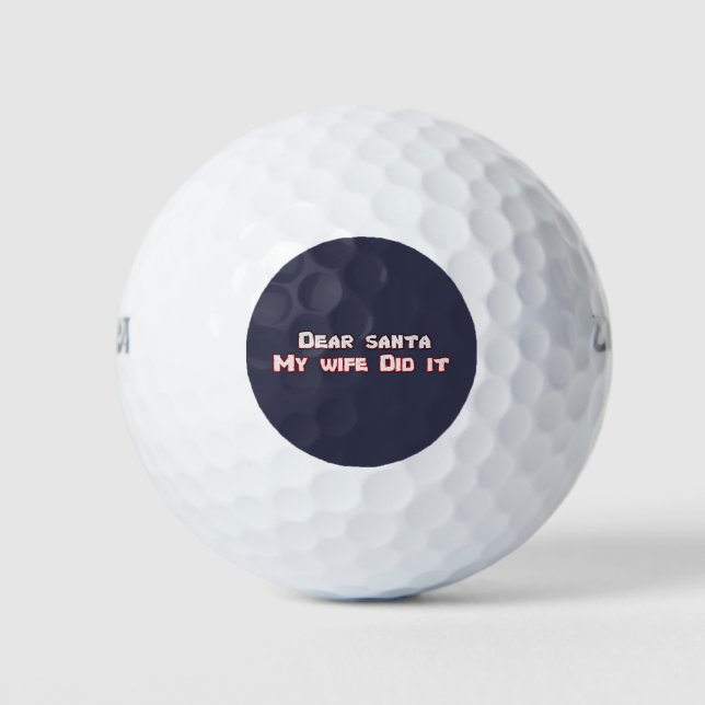 Dear santa my wife did it golf balls (Front)