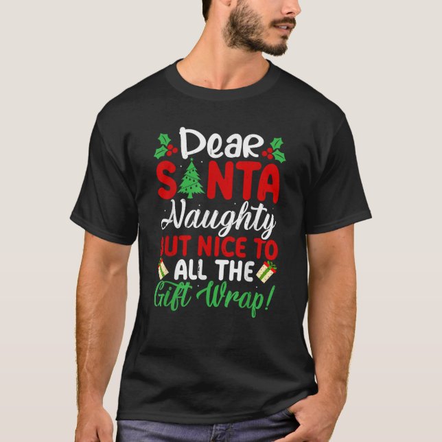 Dear Santa Naughty But Nice To All Gift Wrap Funny T-Shirt (Front)