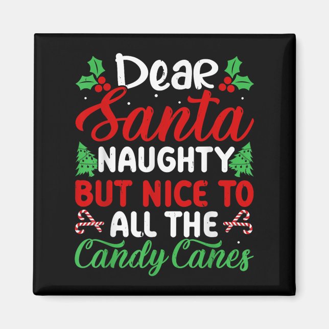 Dear Santa Naughty But Nice To All The Candy Canes Magnet (Front)