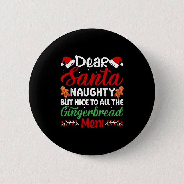 Dear Santa Naughty But Nice To All The Gingerbread 6 Cm Round Badge (Front)