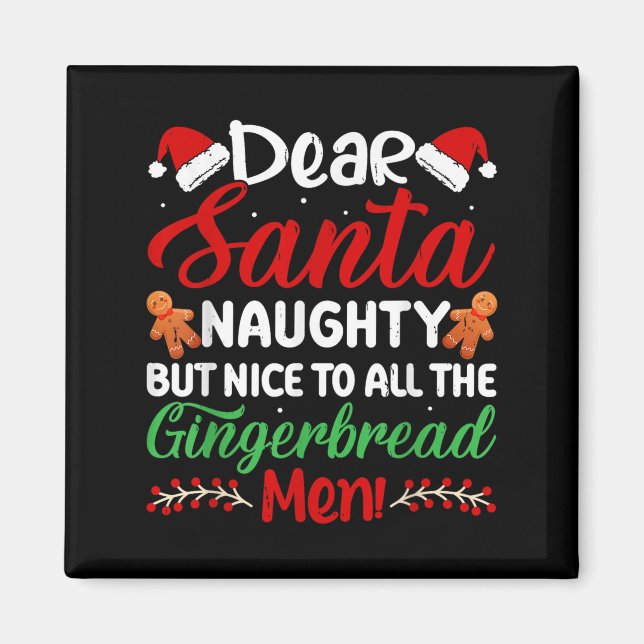 Dear Santa Naughty But Nice To All The Gingerbread Magnet (Front)
