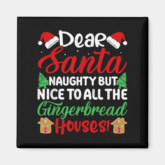 Dear Santa Naughty But Nice To All The Gingerbread Magnet (Front)