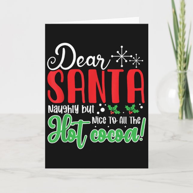 Dear Santa Naughty But Nice To All The Hot Cocoa!  Card (Front)
