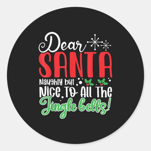 Dear Santa Naughty But Nice To All The Jingle Bell Classic Round Sticker (Front)