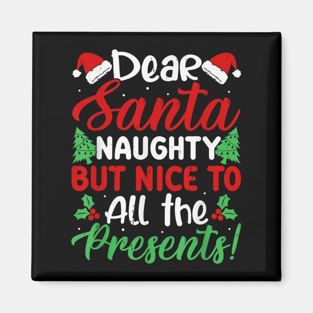 Dear Santa Naughty But Nice To All The !  Magnet (Front)