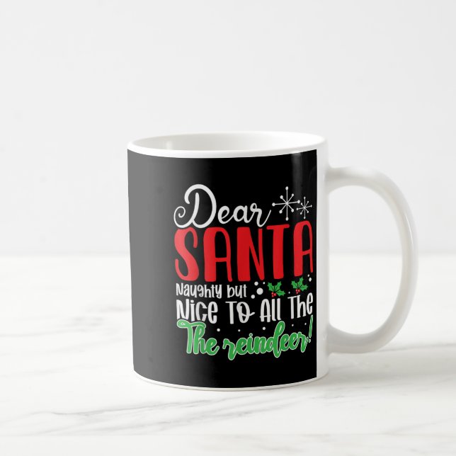 Dear Santa Naughty But Nice To All The Reindeer! F Coffee Mug (Right)