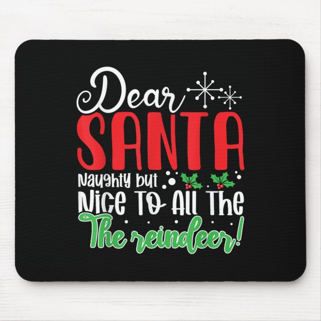Dear Santa Naughty But Nice To All The Reindeer! F Mouse Pad (Front)