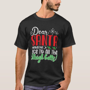 Dear Santa Naughty But Nice to All the Sleigh Bell T-Shirt
