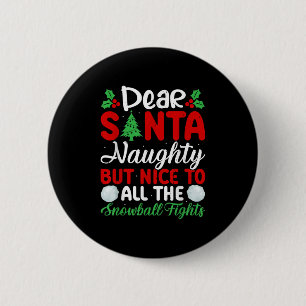 Dear Santa Naughty But Nice To All The Snowball Fi 6 Cm Round Badge