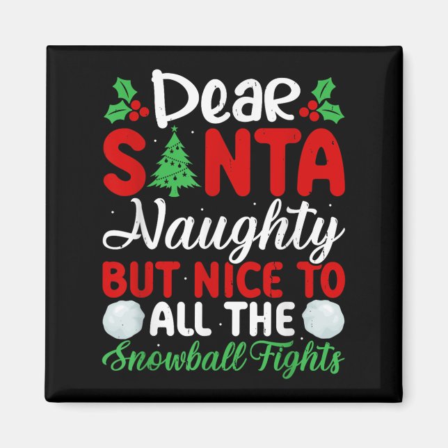 Dear Santa Naughty But Nice To All The Snowball Fi Magnet (Front)
