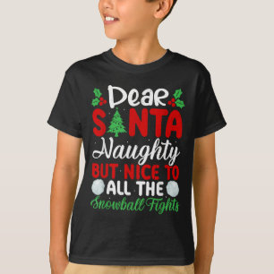 Dear Santa Naughty But Nice To All The Snowball Fi T-Shirt