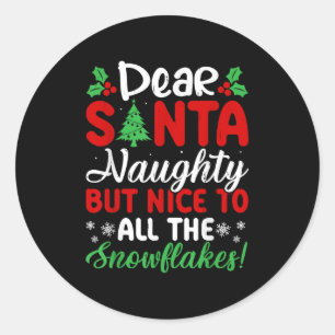 Dear Santa Naughty But Nice To All The Snowflakes! Classic Round Sticker