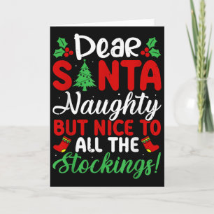 Dear Santa Naughty But Nice To All The Stockings!  Card