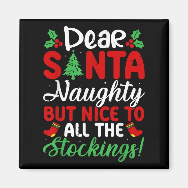 Dear Santa Naughty But Nice To All The Stockings!  Magnet (Front)