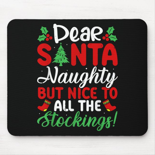 Dear Santa Naughty But Nice To All The Stockings!  Mouse Pad (Front)