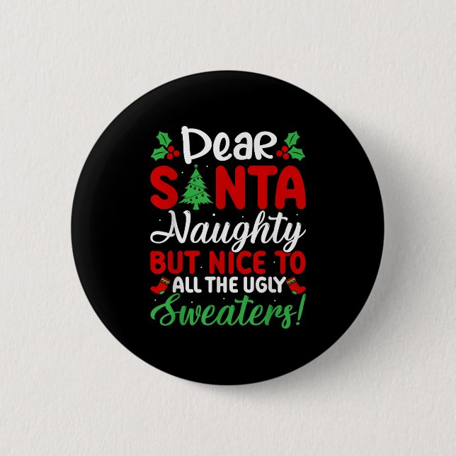 Dear Santa Naughty But Nice To All Ugly Sweaters!  6 Cm Round Badge (Front)
