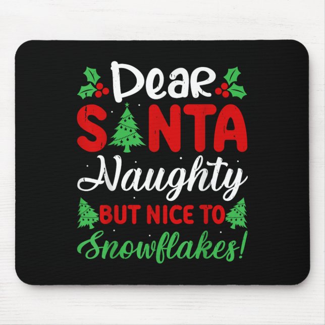Dear Santa Naughty But Nice To Snowflakes! Funny C Mouse Pad (Front)