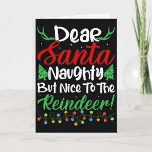 Dear Santa Naughty But Nice To The Reindeer! Funny Card