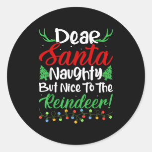 Dear Santa Naughty But Nice To The Reindeer! Funny Classic Round Sticker