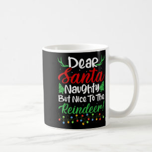 Dear Santa Naughty But Nice To The Reindeer! Funny Coffee Mug