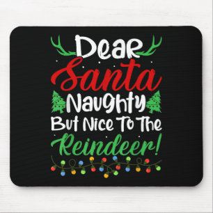 Dear Santa Naughty But Nice To The Reindeer! Funny Mouse Pad