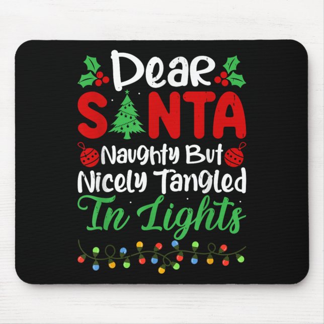 Dear Santa Naughty But Nicely Tangled In Christmas Mouse Pad (Front)