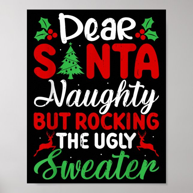 Dear Santa Naughty But Rocking Ugly Christmas Swea Poster (Front)